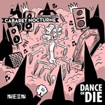 cover: Cabaret Nocturne - Dance Or Die