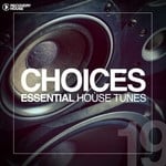 cover: Various - Choices - Essential House Tunes #19