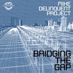 cover: Mike Delinquent Project - Bridging The Gap