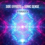 cover: Side Effects|Sonic Sense - Ayahuasca