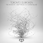 cover: Toronto Is Broken - The Antidote/Deep Freeze