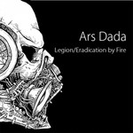 cover: Ars Dada - Legion/Eradication By Fire