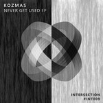 cover: Kozmas - Never Get Used EP