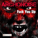 cover: Archonoise - Fuck You Up