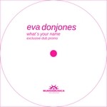 cover: Eva Donjones - Whatss Your Name/Exclusive Dub Promo