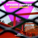 cover: Breath Orange - Gimme Shelter