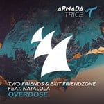 cover: Natalola|Two Friends & Exit Friendzone - Overdose