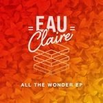 cover: Eau Claire - All The Wonder