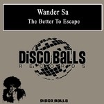 cover: Wander Sa - Better To Escape