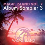 cover: Andy Elliass & Arczi|David Broaders|Sunbrothers|Yodis - Magic Island Vol 7 Album Sampler 3