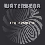 cover: Waterbear - Fifty Thousand EP