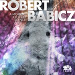 cover: Robert Babicz - A Moment Of Loud Silence