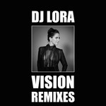 cover: Dj Lora - Vision (Remixes)