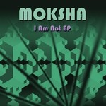 cover: Moksha - I Am Not EP