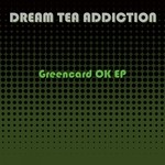 cover: Dream Tea Addiction - Greencard OK EP