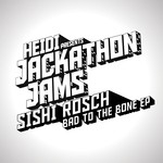 cover: Sishi Rosch - Heidi Presents Jackathon Jams: Sishi Rosch: Bad To The Bone EP