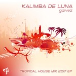 cover: Galvez - Kalimba De Luna - Tropical House Mix 2017 EP