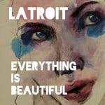 cover: Latroit - Everything Is Beautiful