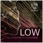 cover: All The Pretty Flowers - LOW