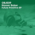 cover: Nasser Baker - Future Primitive EP