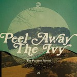 cover: The Pattern Forms - Peel Away The Ivy