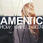 cover: Amentic - How Have I Been