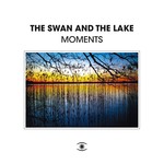 cover: The Swan & The Lake - Moments