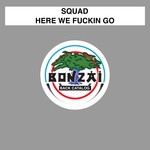 cover: Squad - Here We Fuckin Go