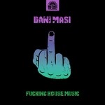 cover: Dani Masi - Fucking House Music