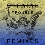 cover: Offaiah - Trouble (Remixes Pt. 1)