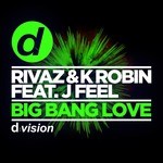 cover: J Feel|K Robin|Rivaz - Big Bang Love