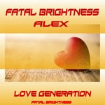 cover: Fatal Brightness Alex - Love Generation