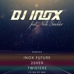 cover: Dj Inox|Nick Sinckler - I'm On My Way (Remixes)