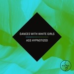 cover: Dances With White Girls - Ass Hypnotized