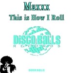 cover: Maxxx - This Is How I Roll