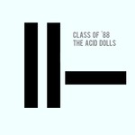 cover: Class Of '88 - The Acid Dolls