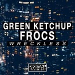 cover: Frocs|Green Ketchup - Wreckless