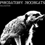 cover: Predatory Meerkats - Killswitch