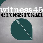 cover: Witness45 - Crossroad