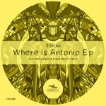 cover: Two Sicks - Where Is Antonio EP