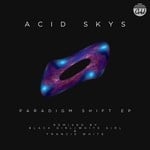 cover: Acid Skys - Paradigm Shift EP