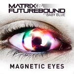 cover: Baby Blue|Matrix & Futurebound - Magnetic Eyes