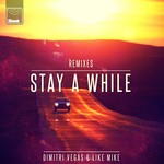 cover: Dimitri Vegas & Like Mike - Stay A While (Remixes)