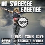 cover: Dj Sweenee & Ezeetee - I Want Your Love