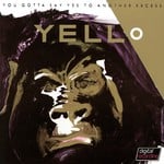 cover: Yello - You Gotta Say Yes To Another Excess (Remastered 2005)