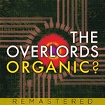 cover: The Overlords - Organic? (Remastered)