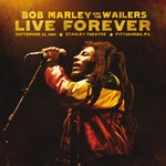 cover: Bob Marley & The Wailers - Live Forever: The Stanley Theatre, Pittsburgh, PA, 9/23/1980