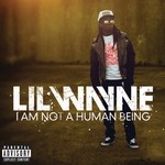 cover: Lil Wayne - I Am Not A Human Being (Explicit)