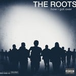 cover: The Roots - How I Got Over (Explicit)