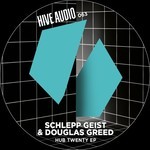 cover: Schlepp Geist|Douglas Greed - Hub Twenty EP